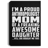 Proud Anthropologist Mom Of Awesome Daughter - Canvas Portrait