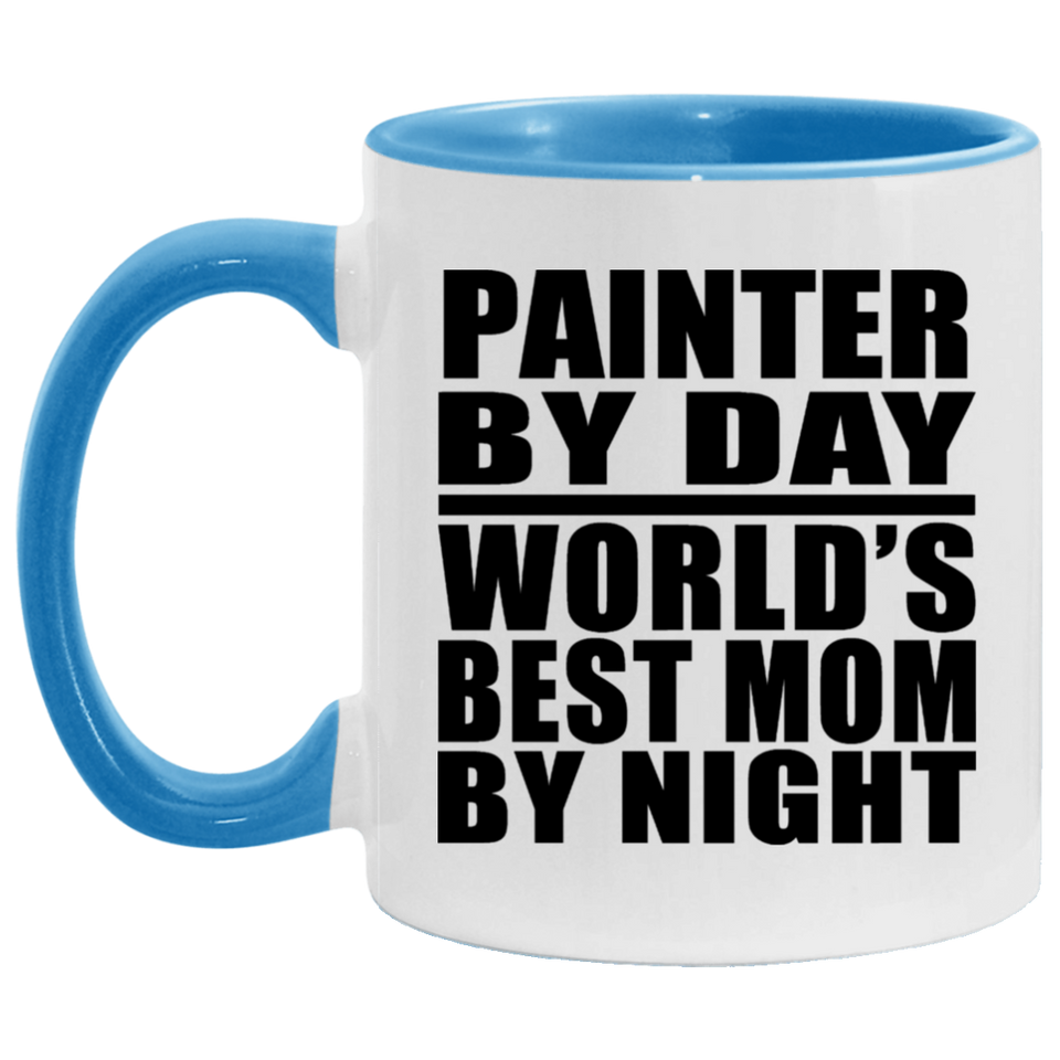 Painter By Day World's Best Mom By Night - 11oz Accent Mug Blue