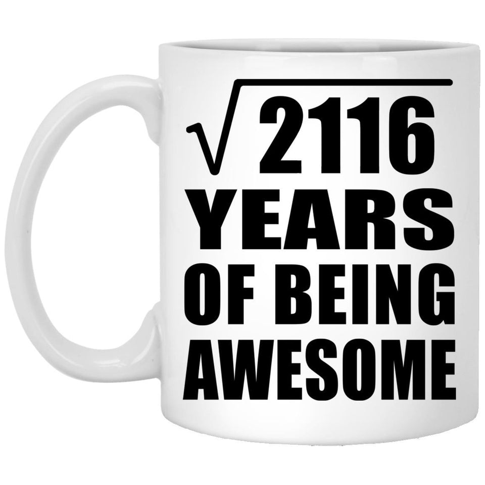 46th Birthday Square Root of 2116 Years of Being Awesome - 11oz Coffee Mug