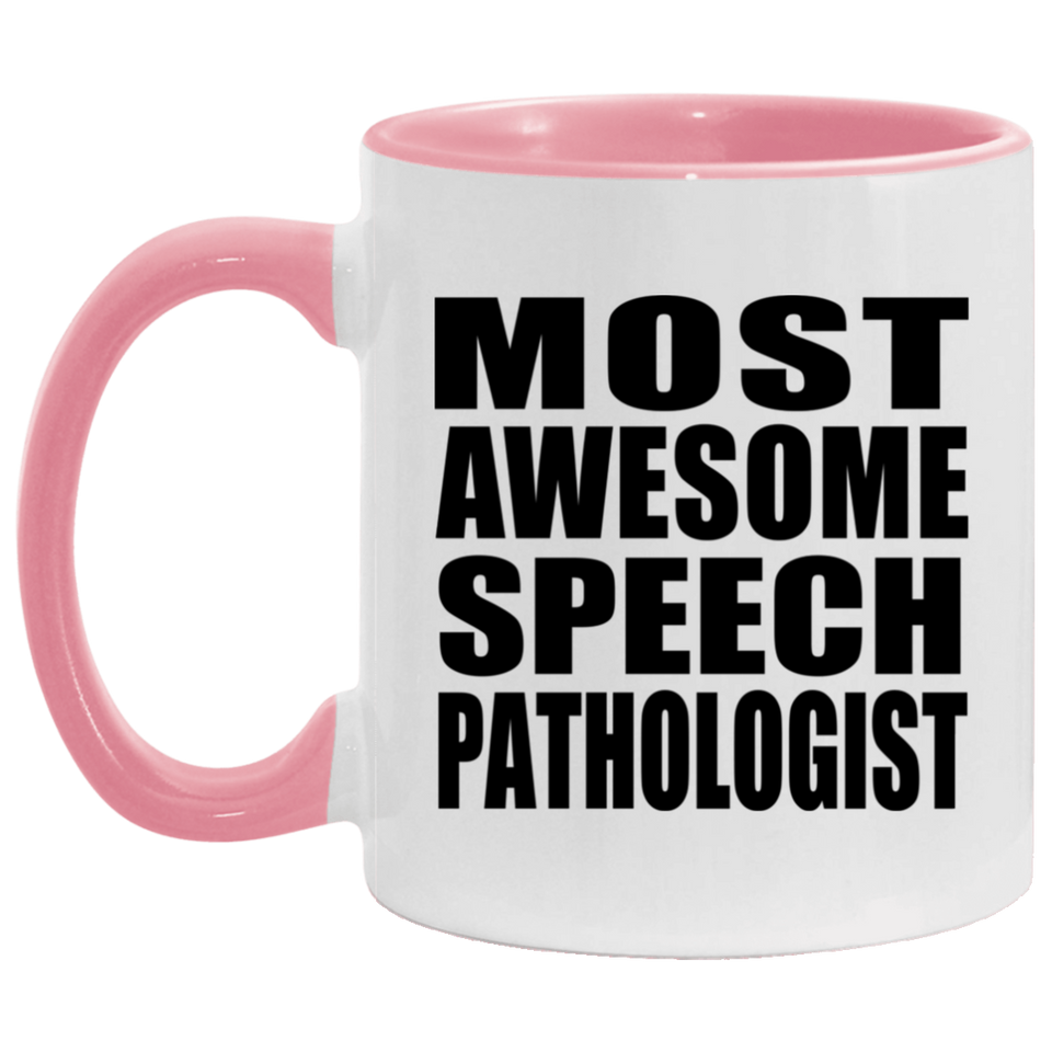 Most Awesome Speech Pathologist - 11oz Accent Mug Pink