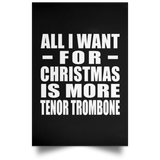 All I Want For Christmas Is More Tenor Trombone - Poster Portrait