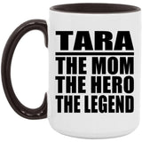 Tara The Mom The Hero The Legend - 15oz Accent Mug Black