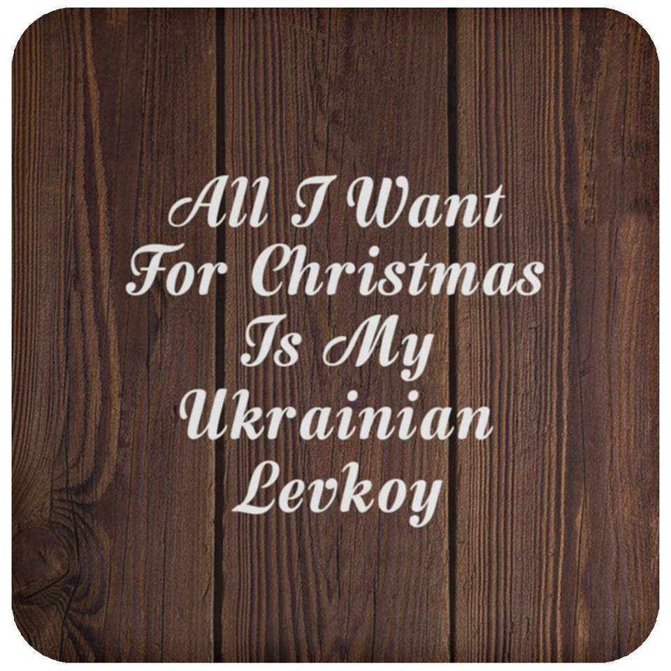 All I Want For Christmas Is My Ukrainian Levkoy - Drink Coaster D