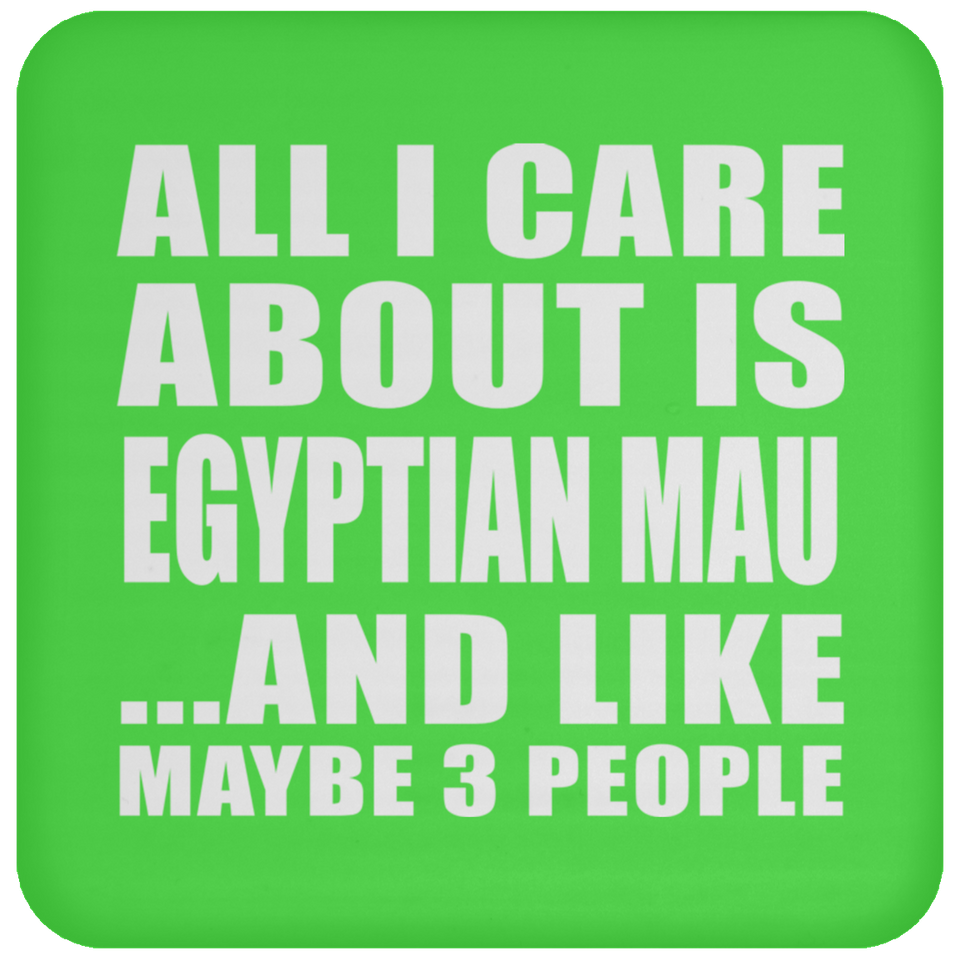 All I Care About Is Egyptian Mau - Drink Coaster