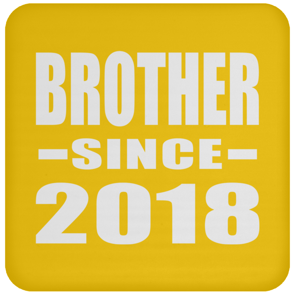 Brother Since 2018 - Drink Coaster