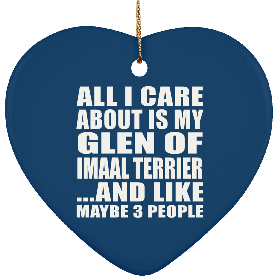 All I Care About Is My Glen Of Imaal Terrier - Heart Ornament
