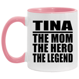 Tina The Mom The Hero The Legend - 11oz Accent Mug Pink
