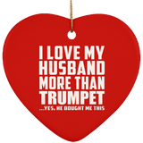 I Love My Husband More Than Trumpet - Heart Ornament