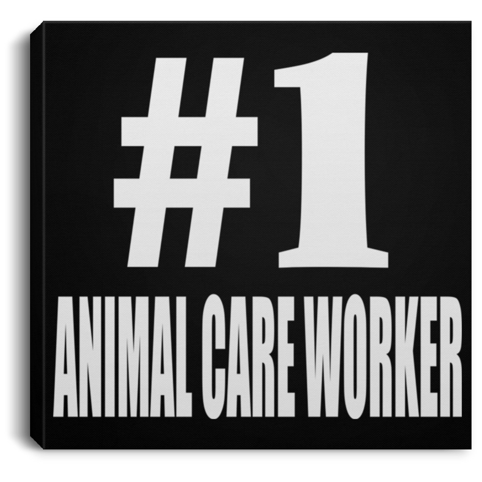 Number One #1 Animal Care Worker - Canvas Square