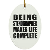 Being Stenographer Makes Life Complete - Oval Ornament