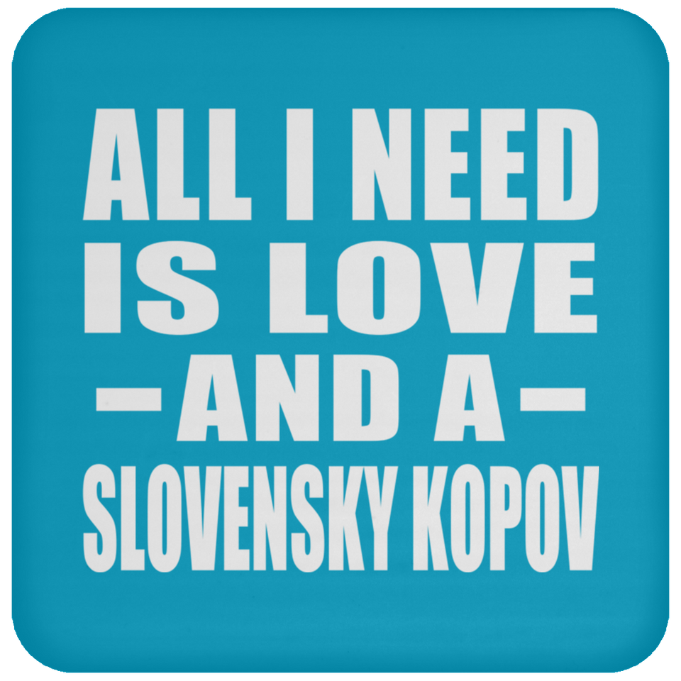 All I Need Is Love And A Slovensky Kopov - Drink Coaster