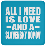 All I Need Is Love And A Slovensky Kopov - Drink Coaster