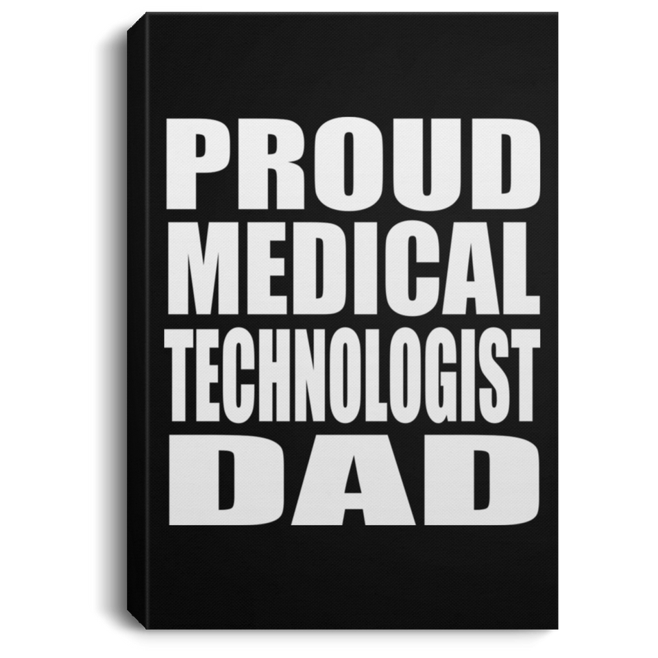 Proud Medical Technologist Dad - Canvas Portrait