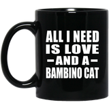 All I Need Is Love And A Bambino Cat - 11 Oz Coffee Mug Black