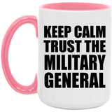 Keep Calm and Trust The Military General - 15oz Accent Mug Pink