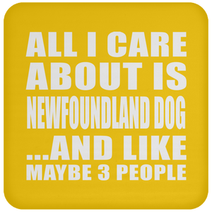All I Care About Is Newfoundland Dog - Drink Coaster