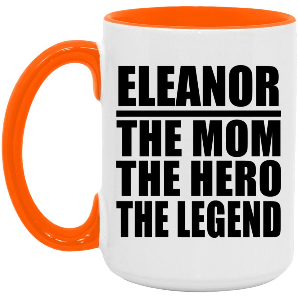 Eleanor The Mom The Hero The Legend - 15oz Accent Mug Orange