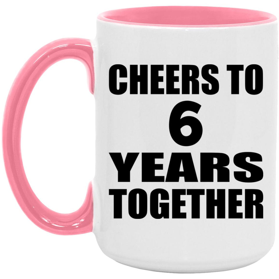 6th Anniversary Cheers To 6 Years Together - 15oz Accent Mug Pink