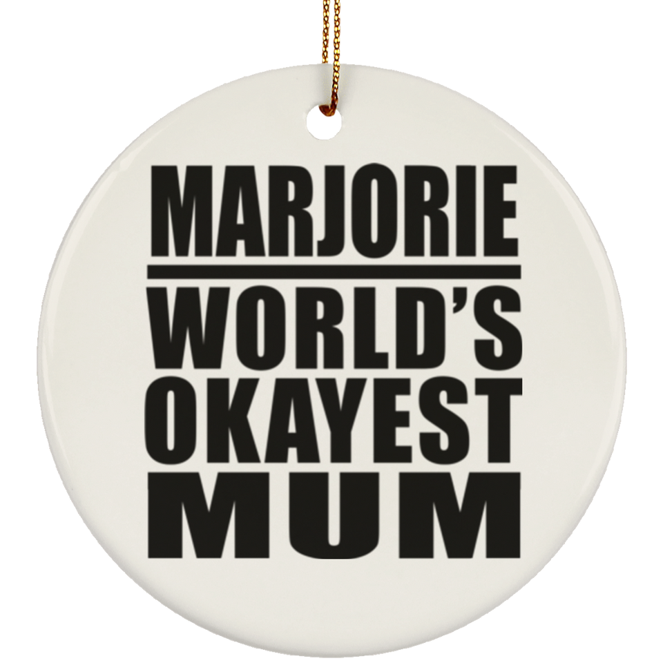 Marjorie World's Okayest Mum - Circle Ornament
