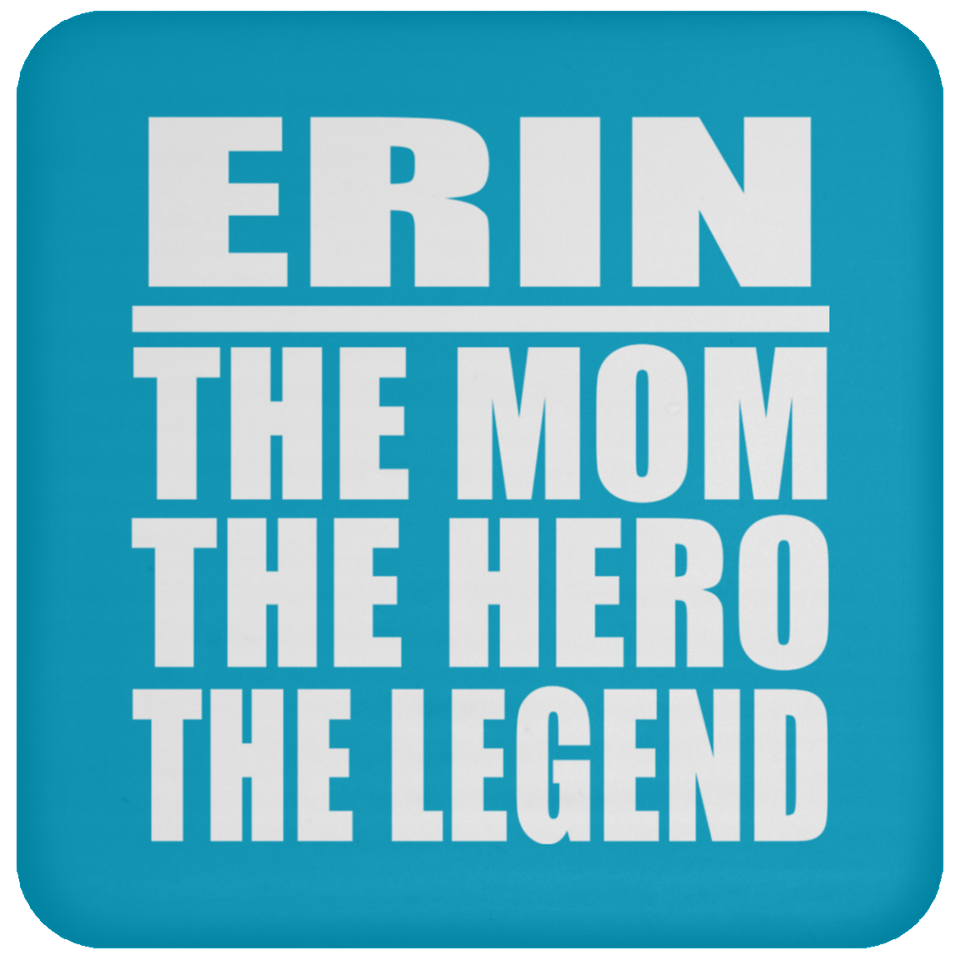 Erin The Mom The Hero The Legend - Drink Coaster