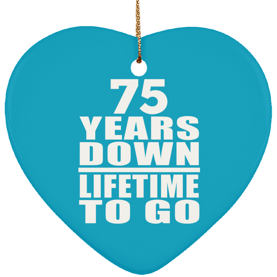 75th Anniversary 75 Years Down Lifetime To Go - Heart Ornament