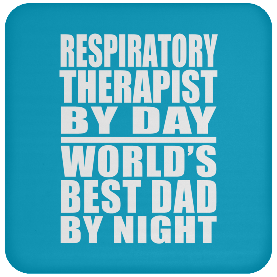 Respiratory Therapist By Day World's Best Dad By Night - Drink Coaster
