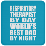 Respiratory Therapist By Day World's Best Dad By Night - Drink Coaster