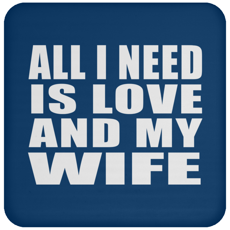 All I Need Is Love And My Wife - Coaster