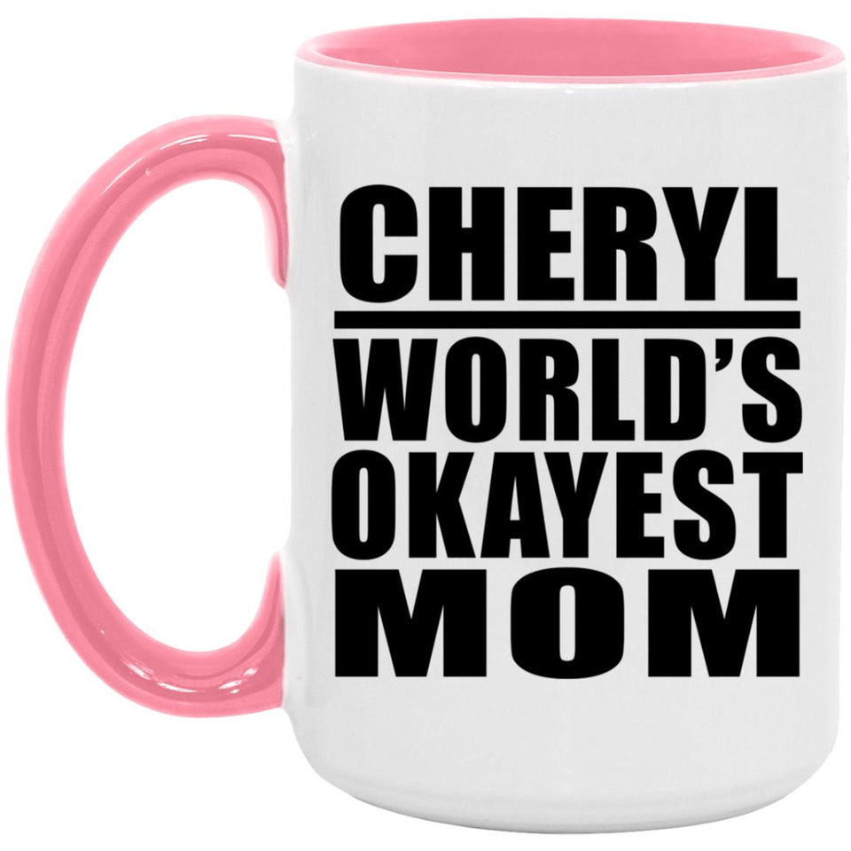 Cheryl World's Okayest Mom - 15oz Accent Mug Pink
