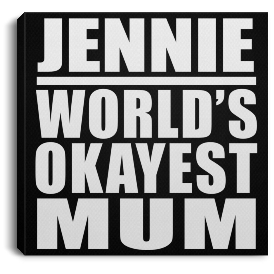 Jennie World's Okayest Mum - Canvas Square