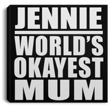Jennie World's Okayest Mum - Canvas Square