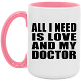 All I Need Is Love And My Doctor - 15oz Accent Mug Pink