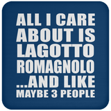 All I Care About Is Lagotto Romagnolo - Drink Coaster