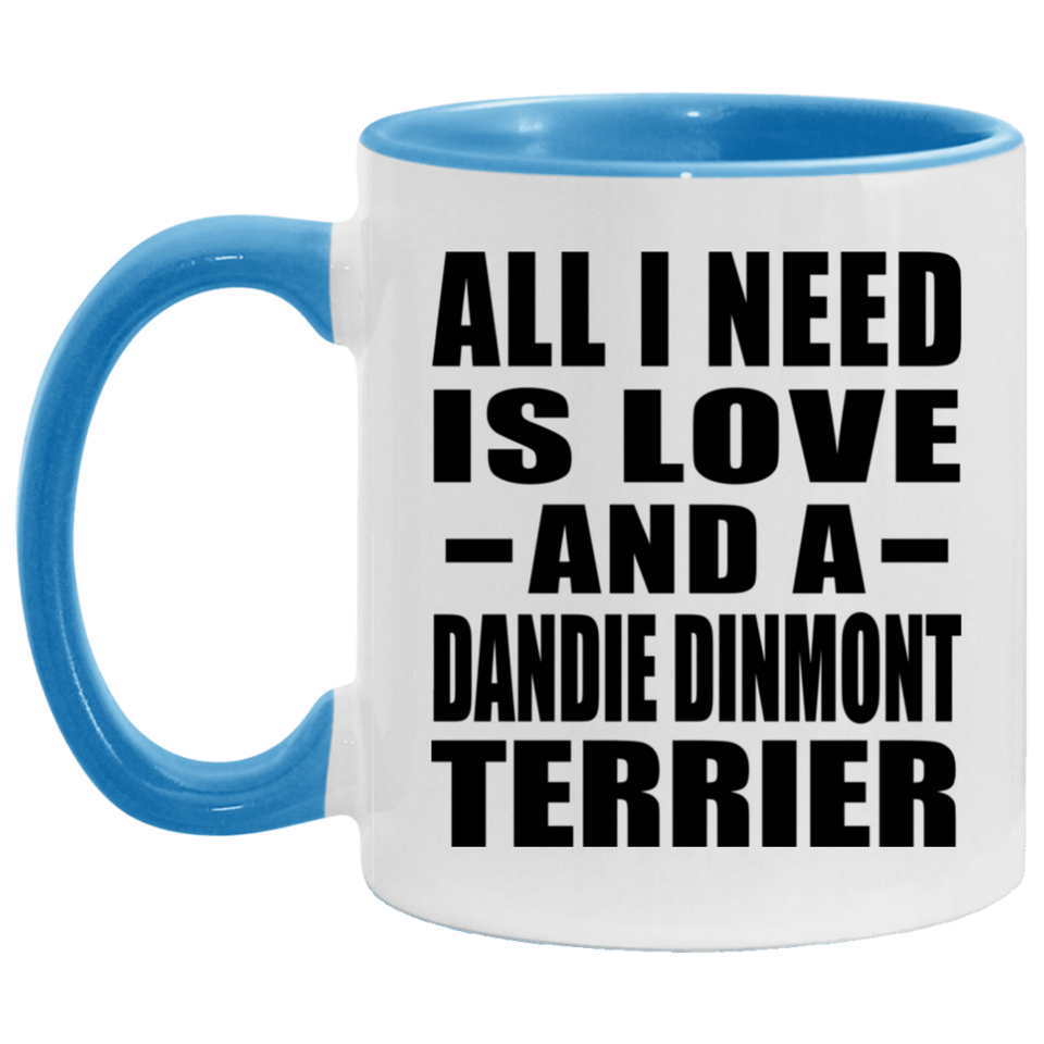 All I Need Is Love And A Dandie Dinmont Terrier - 11oz Accent Mug Blue
