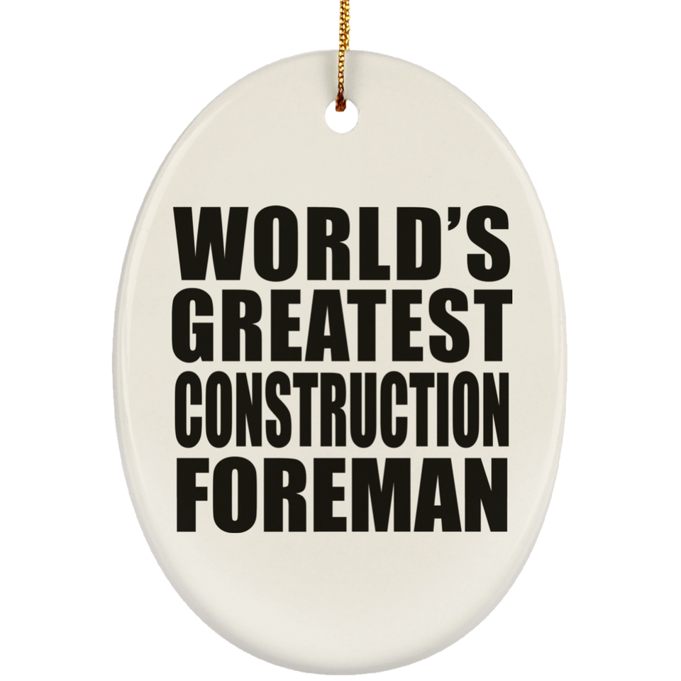 World's Greatest Construction Foreman - Oval Ornament