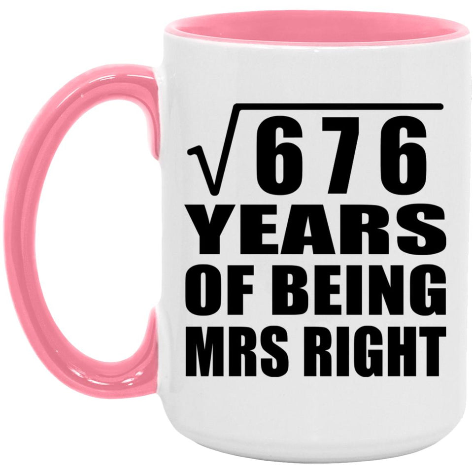 26th Anniversary Square Root of 676 Years of Being Mrs Right - 15oz Accent Mug Pink