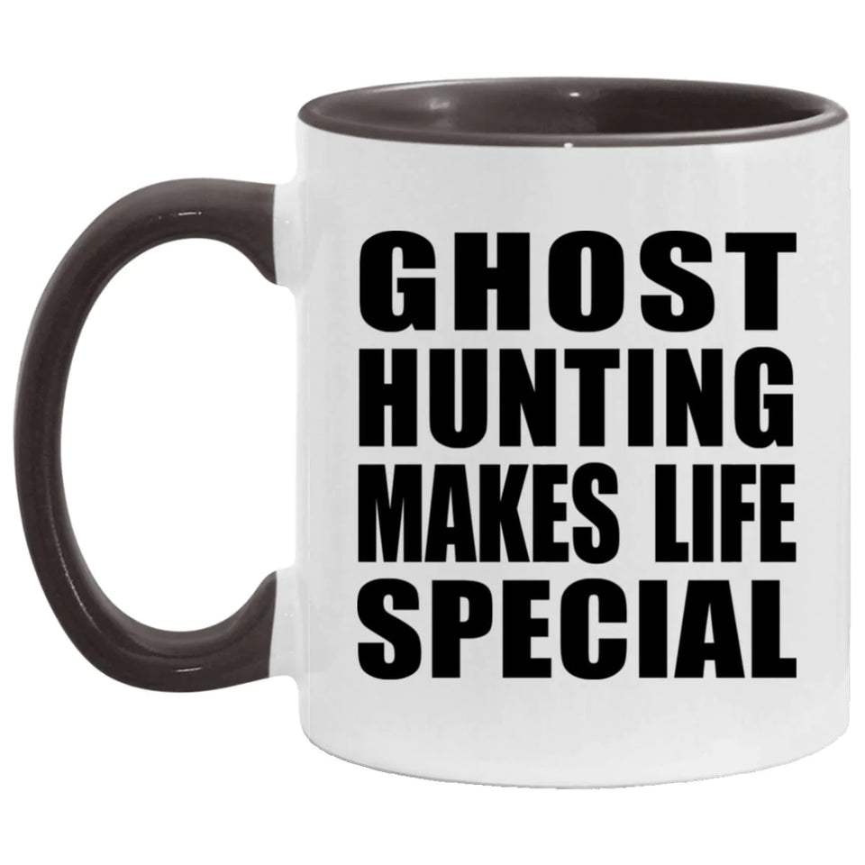 Ghost Hunting Makes Life Special - 11oz Accent Mug Black