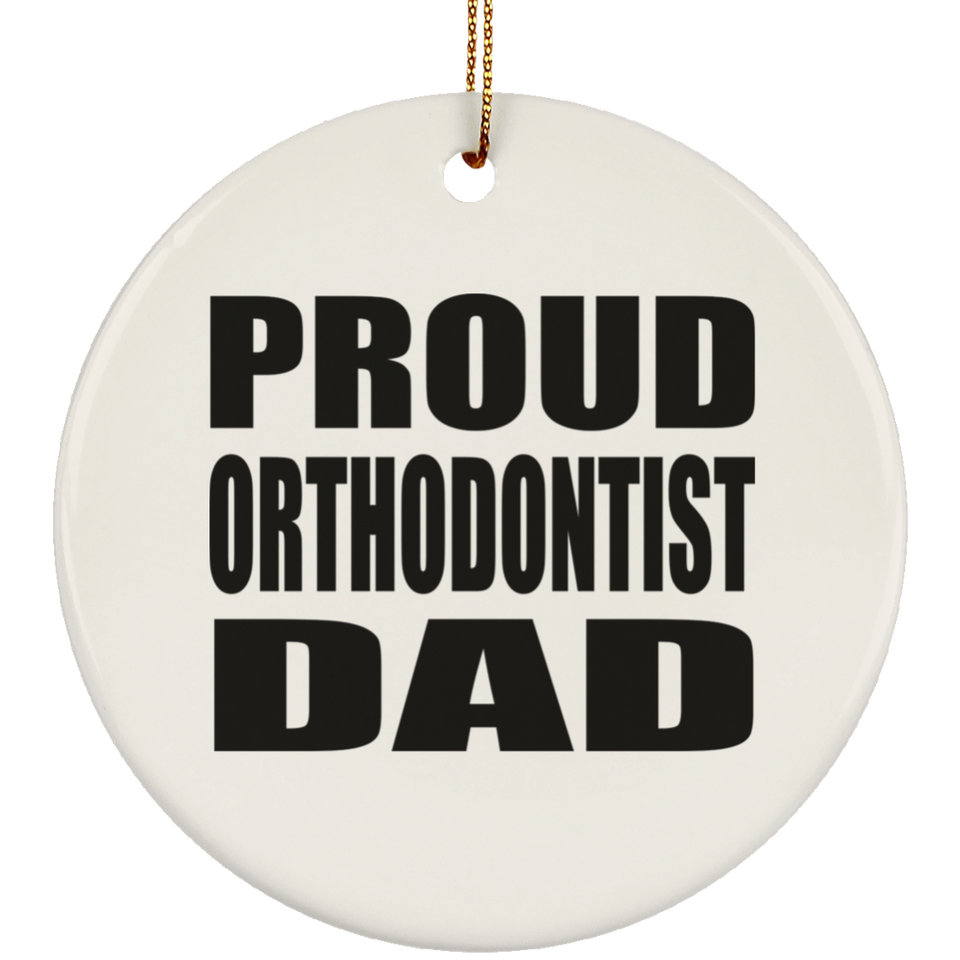 Proud Orthodontist Dad - Circle Ornament