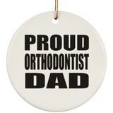 Proud Orthodontist Dad - Circle Ornament
