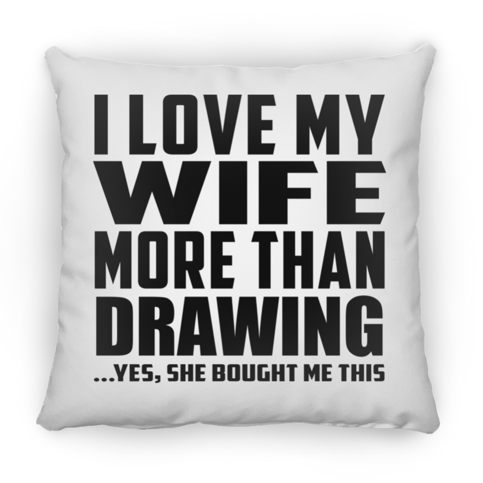 I Love My Wife More Than Drawing - Throw Pillow