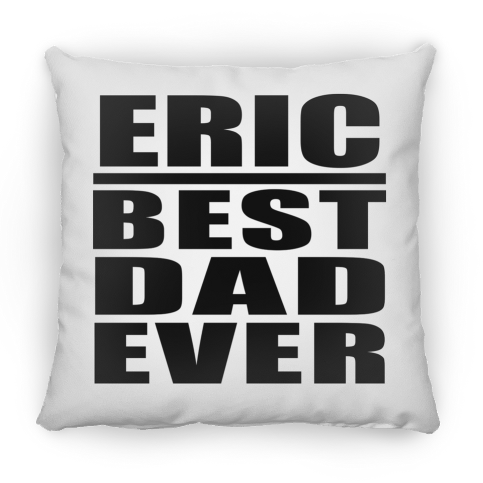 Eric Best Dad Ever - Throw Pillow