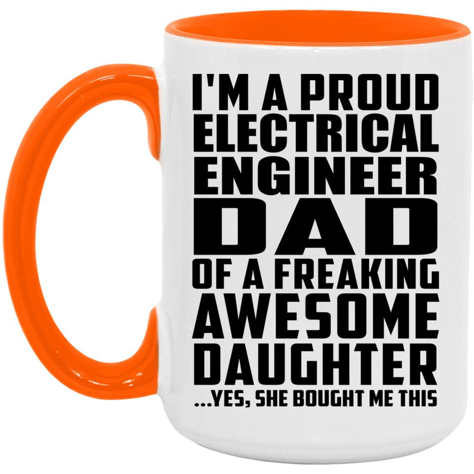 Proud Electrical Engineer Dad Of Awesome Daughter - 15oz Accent Mug Orange
