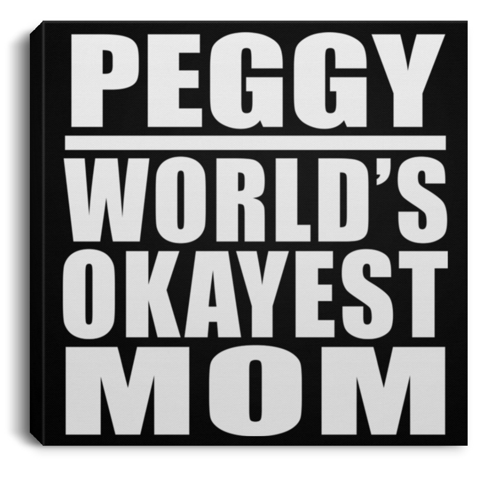Peggy World's Okayest Mom - Canvas Square