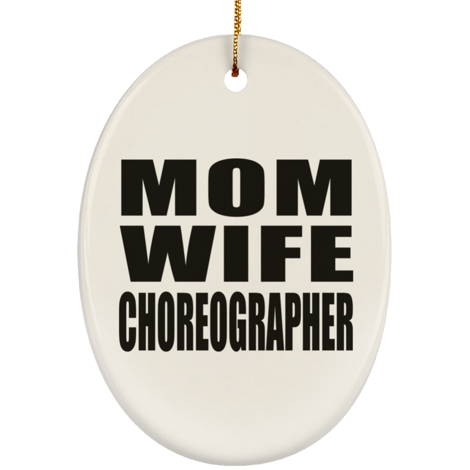 Mom Wife Choreographer - Oval Ornament
