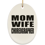 Mom Wife Choreographer - Oval Ornament