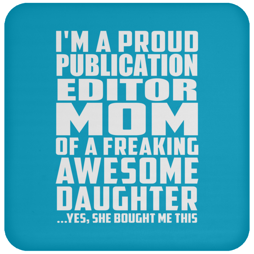 Proud Publication Editor Mom Of Awesome Daughter - Drink Coaster