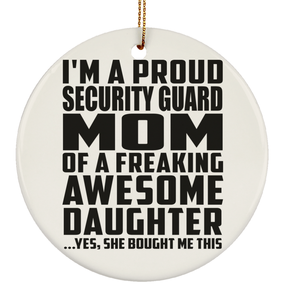 Proud Security Guard Mom Of Awesome Daughter - Circle Ornament