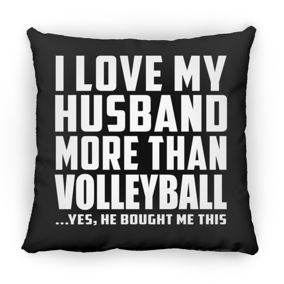 I Love My Husband More Than Volleyball - Throw Pillow Black