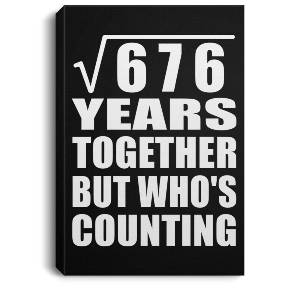 26th Anniversary Square Root of 676 Years Who's Counting - Canvas Portrait