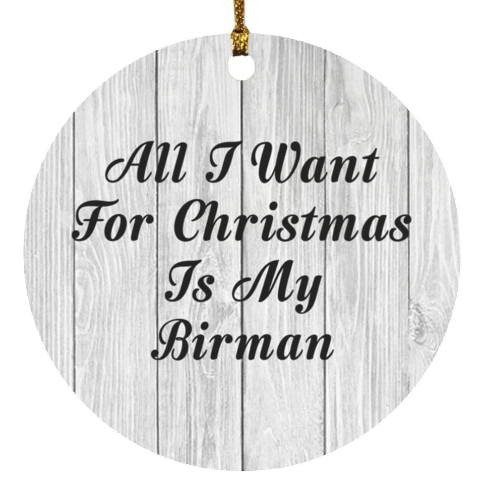 All I Want For Christmas Is My Birman - Circle Ornament F
